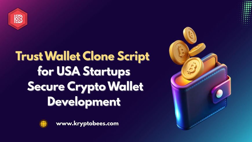 Trust Wallet Clone Script for USA Startups Secure Crypto Wallet Development
